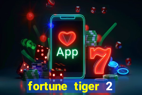 fortune tiger 2 revenge plataforma